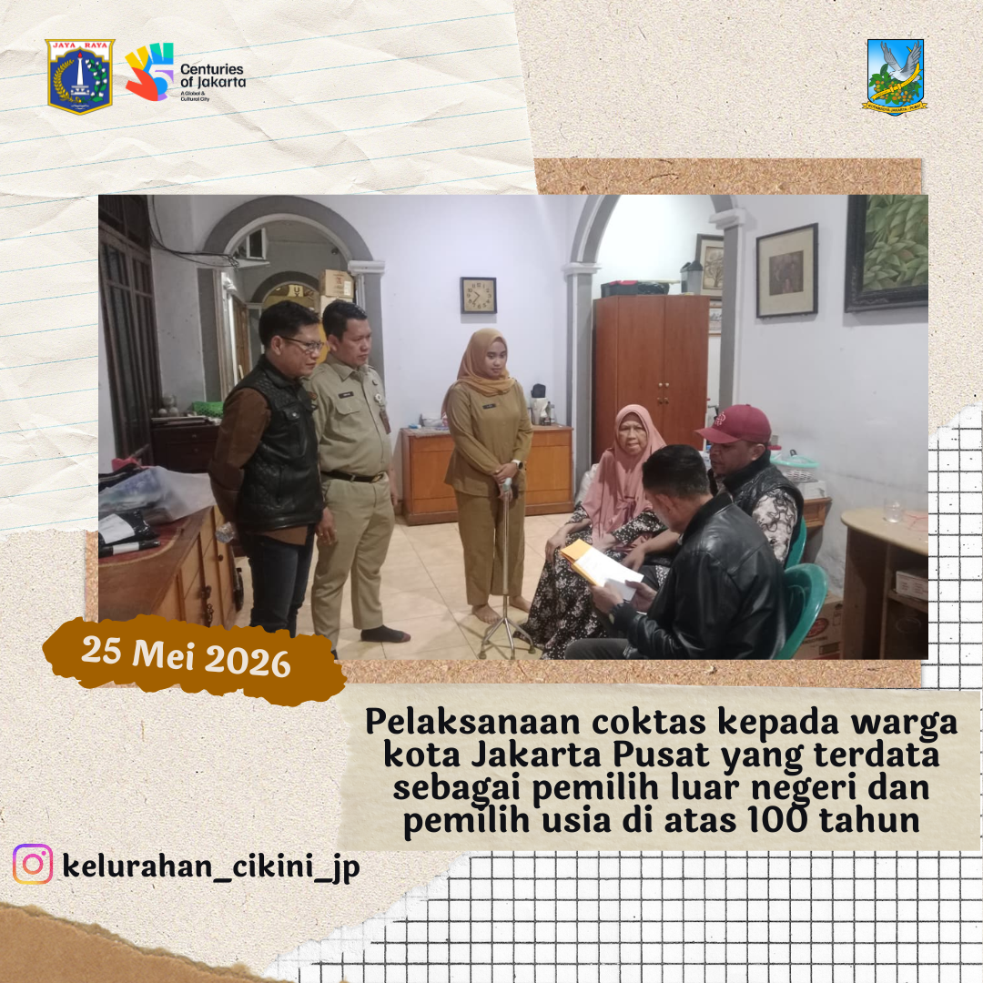Pelaksanaan coktas kepada warga kota Jakarta Pusat yang terdata sebagai pemilih luar negeri dan pemilih usia di atas 100 tahun yang ada di Kelurahan Cikini